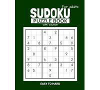 Sudoku Puzzle Book for Adults: A Fun and Challenging Brain Workout: Easy to Hard Puzzles to Improve Focus, Logic, and Problem-Solving Skills