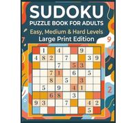 Sudoku Puzzle Book for Adults: Easy, Medium & Hard Levels - Large Print Sudoku with 324 Puzzles, 108 Puzzles per Level, 4 Puzzles per Page
