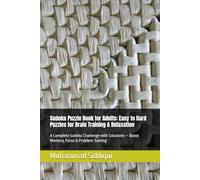 Sudoku Puzzle Book for Adults: Easy to Hard Puzzles for Brain Training & Relaxation: A Complete Sudoku Challenge with Solutions - Boost Memory, Focus & Problem-Solving