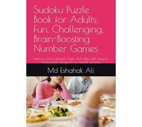 Sudoku Puzzle Book for Adults: Fun, Challenging, Brain-Boosting Number Games: Improve focus, sharpen logic, and relax with easy to hard puzzles designed for mental exercise