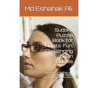 Sudoku Puzzle Book for Adults: Fun, Challenging Brain Games: Improve focus, boost logic, and relax your mind with engaging puzzles for beginners to experts.