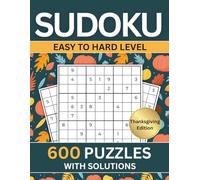 Sudoku Puzzle Book For Adults - Large Print: 600 Puzzles From Easy To Very Hard Levels With Full Solutions | Six Puzzles per Page | Thanksgiving Edition