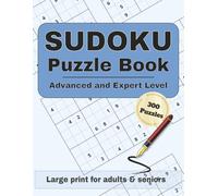 Sudoku Puzzle Book: For Adults & Seniors: 150 Advanced + 150 Expert Puzzles | Large Print | 6 Challenging Puzzles Per Page | Solutions Included