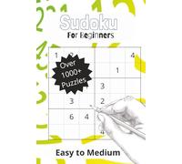 Sudoku Puzzle Book for Beginners: 1000+ Easy to Medium Puzzles: A Huge Collection of Fun and Relaxing Sudoku Puzzles with Solutions for Stress Relief and Brain Training
