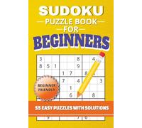 Sudoku Puzzle Book for Beginners: 55 Easy Sudoku Puzzles | Beginner Friendly Logic Puzzles | 6x9 Inches, 112 Pages | Includes Solutions