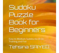 Sudoku Puzzle Book for Beginners: Easy to Medium Sudoku for Brain Training and Fun