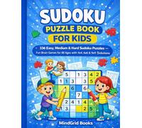 Sudoku Puzzle Book for Kids: 336 Easy, Medium & Hard Sudoku Puzzles . Fun Brain Games for All Ages with 4x4, 6x6 & 9x9 Grids and Solutions