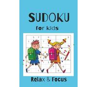 Sudoku puzzle book for kids: Sudoku Puzzles. Brain Booster Puzzles for Kids. Keep Kids Busy and Engaged. Relax and focus. 6x9 inches, 50+puzzles. Solutions included.