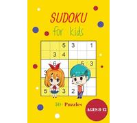 Sudoku Puzzle Book For Kids: Sudoku Puzzles for Kids Ages 8-12. Fun & Easy Puzzles for Children | 6x9 Inches, 110 Pages | 50+Puzzles | Solutions Included