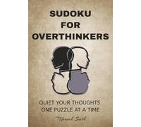 Sudoku Puzzle Book for Overthinkers: Sudoku Puzzles for Overthinkers | Help Calm the Mind, Relax and Slow the Spiral | 6x9 Inches, 110 Pages | 50+ Puzzles | Solutions Included