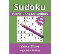 Sudoku Puzzle Book for Seniors: Large Print Edition - 200 Easy Puzzles with Full Solutions