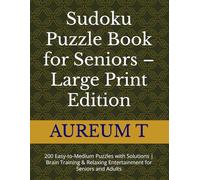 Sudoku Puzzle Book for Seniors - Large Print Edition: 200 Easy-to-Medium Puzzles with Solutions | Brain Training & Relaxing Entertainment for Seniors and Adults