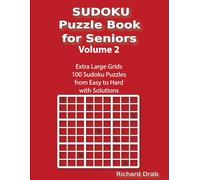 Sudoku Puzzle Book for Seniors Volume 2: Large Print, Extra Large Grids 100 Sudoku Puzzles from Easy to Hard with Solutions