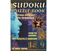 Sudoku Puzzle Book from Classic to Creative: Volume 2 | Sudoku Puzzles with Solutions | Easy to Expert | 18 Grid Types | For Adults and Seniors | For relaxing activity