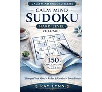 Sudoku Puzzle Book: Hard Level • Volume No.1 150 Challenging Puzzles to Relax, Focus & Sharpen Your Mind