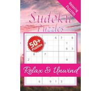 Sudoku Puzzle Book - Relax & Unwind: Sudoku Puzzles for Relaxation | Calm your Mind and Relax | 6x9 Inches, 110 Pages | 50+ Puzzles | Solutions Included