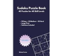 Sudoku Puzzle Book Volume 1: 40 Puzzles for All Skill Levels