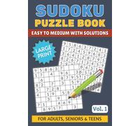 Sudoku Puzzle Book Volume 1: Easy to Medium Puzzles for Beginners, Teens, Adults & Seniors, 9×9 Sudoku Puzzles with Clear, Readable Grids, Large Print ... Gift for Vacations, Holidays and Relaxation