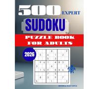 Sudoku Puzzle for Adults - Expert (500 Puzzles): 500 Expert Sudoku Puzzles - Extreme Brain Training, Logic Mastery, and Elite Challenges (2026)