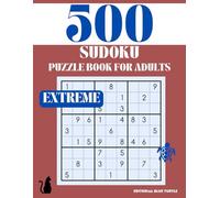 Sudoku Puzzle for Adults - Extreme (500 Puzzles): 500 Extreme Sudoku Puzzles - Brutal Brain Busters for Master Solvers Only!