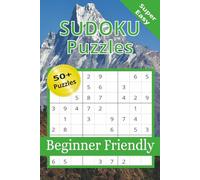 Sudoku Puzzles-Beginner Friendly-Super Easy: For Beginners, a Book of Super Easy Sudoku Puzzles for Seniors, Adults and Teens