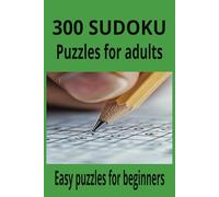 SUDOKU PUZZLES BOOK FOR ADULTS AND SENIORS WITH 300 EASY SUDOKU PUZZLES: two puzzles per page
