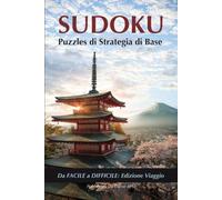 Sudoku Puzzles di Strategia di Base - Da Facile a Difficile: Edizione Viaggio