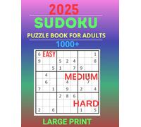 Sudoku Puzzles for Adults: 1000+ Easy, Medium, Hard Large Print Sudoku Games.Puzzles with Detailed Step-by-step Solutions and Hints When You Get Stuck