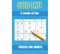 Sudoku Puzzles for Adults: 3 Levels of Fun | Two Puzzles per Page, Easy to Hard Levels with Full Solutions