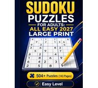 Sudoku Puzzles for Adults: All Easy 2027 Large Print: 504+ Gentle Grid Challenges with Complete Solutions | Relaxing Daily Brain Exercises for Clear, Comfortable Solving