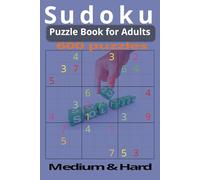Sudoku Puzzles for Adults: From Medium to Hard: 600 Sudoku puzzles A mix of 300 Medium and 300 Hard The 6x9 format is perfect for travel or daily practice