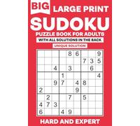 Sudoku Puzzles for Adults Large Print: Sudoku Puzzles from Hard and Expert Level for Adults & Seniors Easy-To-Read with Solutions in The Back.