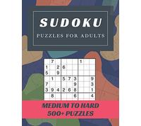 Sudoku Puzzles For Adults Medium To Hard: Sudoku Activity Book Puzzles With Different Levels for Smart People, Over 500 Puzzles for Everyone With Solutions