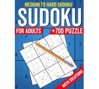 Sudoku Puzzles for Adults: Medium to Hard Sudoku Puzzles With More Than 700 Sudoku With Solutions