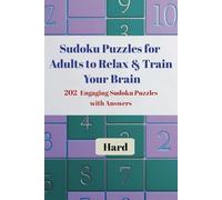 Sudoku Puzzles for Adults to Relax & Train Your Brain 202 Engaging Sudoku Puzzles with Answers Hard: Hard Level of Difficulties. Engaging Puzzles for ... Brain Games to Sharpen Focus, Improve Memory.