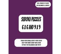 Sudoku Puzzles For Beginners, Pro's and Experts: Sudoku Puzzles for Everyone with Large Print: From Easy to Hard with Printed Solutions | 6*6 and 9*9 ... 8*10 inches, 828 pages, 800+ puzzles to solve