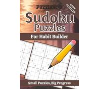 Sudoku Puzzles for Habit Builder: Sudoku for Daily Routine and Discipline | Strengthen Focus, Build Consistency, and Stay Sharp | 6×9 Inches, 110 Pages | 50+ Puzzles | Solutions Included