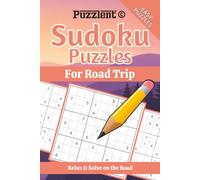 Sudoku Puzzles For Road Trip: Sudoku Puzzles for Long Drives | Relax, Focus, and Solve on the Road | 6×9 Inches, 110 Pages | 50+ Puzzles | Solutions Included