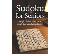 Sudoku Puzzles for Seniors: Sudoku Puzzles for Seniors | 60 Puzzles to Keep Your Mind Sharp and Entertained | 6x9 inches, 120 pages | 60 Puzzles | Solutions included