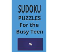 Sudoku Puzzles for the Busy Teen