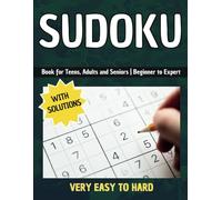 Sudoku Puzzles from Very Easy to Hard for Teens, Adults & Seniors: Beginner to Expert