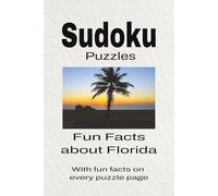 Sudoku Puzzles Fun Facts about Florida: Sudoku Puzzles Fun Facts about Florida | Help Calm the Mind, Focus, and Relax | 6x9 Inches, 110 Pages | 50 + Puzzles | Solutions Included