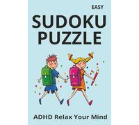 SUDOKU PUZZLES: Sudoku Puzzles for ADHD Relax your Mind and focus. 6x9 Inches, 110 Pages, 55 Puzzles with Solutions.