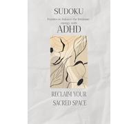 Sudoku Puzzles to balance the feminine energy with ADHD: Reclaim your sacred space | Explore 55 quotes on each page with a positive uplifting message ... | 112 pages | 50+Puzzles | Solutions Included