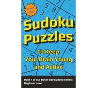 Sudoku Puzzles to Keep Your Brain Young and Active: Book 1 of our travel size Sudoku Series: Beginner Level | 5x8 inches,140 pages | 60+ puzzles