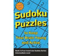 Sudoku Puzzles to Keep Your Brain Young and Active: Book 2 of our travel size Sudoku Series: Intermediate Level | 5x8 inches,140 pages | 60+ puzzles