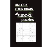 Sudoku puzzles: Unlock Your Brain with Sudoku Puzzles Sharpen Your Mind, Relieve Stress, and Master the Art of Logical Thinking like Adults easy to hard with Solutions Included