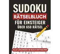 Sudoku-Rätselbuch: Einsteiger-Edition | Über 650 Logikrätsel zum Aufbau von Selbstvertrauen | Großdruck 8,5×11 Zoll | Lösungen im Buch enthalten | Der perfekte Einstieg in Ihre Sudoku-Reise
