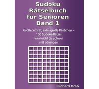 Sudoku Rätselbuch für Senioren Band 1: Große Schrift, extra große Kästchen - 100 Sudoku-Rätsel von leicht bis schwer mit Lösungen