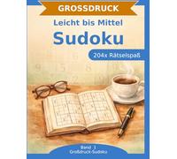 Sudoku Rätselbuch in Großdruck: Leicht bis Mittel: 204 Sudoku in Großdruck | Leicht & Mittel | Entspannter Denksport als Geschenk | Ideal für Einsteiger